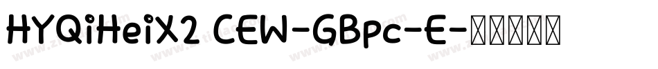HYQiHeiX2 CEW-GBpc-E字体转换